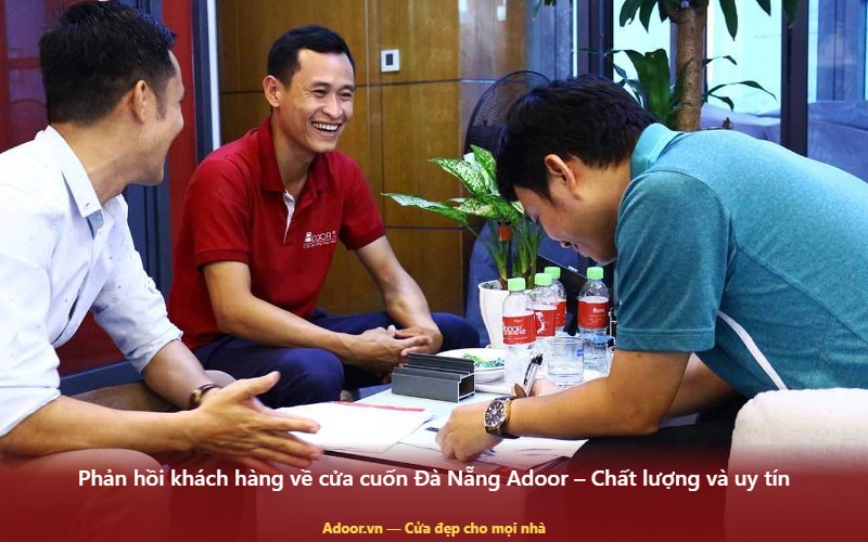 Phản hồi khách hàng về cửa cuốn Đà Nẵng Adoor – Chất lượng và uy tín