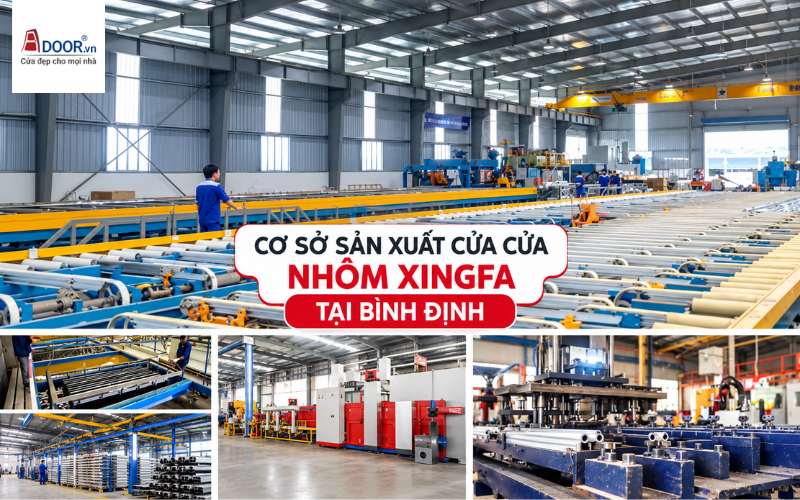 Cơ sở sản xuất cửa nhôm Xingfa Adoor