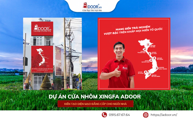 Cửa nhôm Xingfa Vĩnh Phúc - Chi nhánh Adoor giúp khách hàng dễ dàng tiếp cận sản phẩm cửa nhôm Xingfa Hệ thống chi nhánh Adoor trên toàn quốc