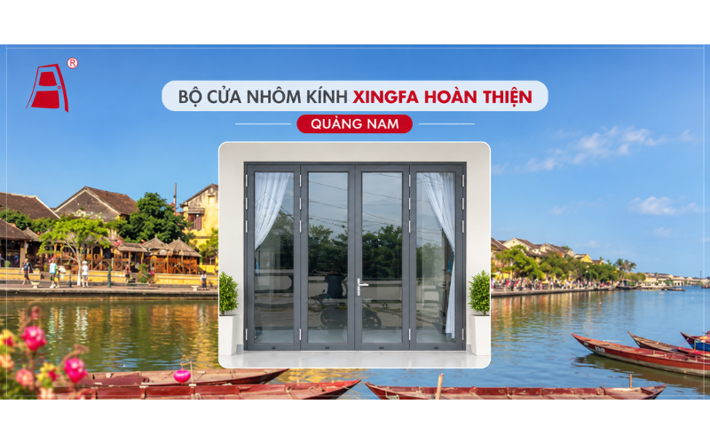 Bộ cửa kính Xingfa hoàn thiện Quảng Nam