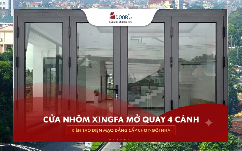 Cửa nhôm Xingfa mở quay 4 cánh hiện đại