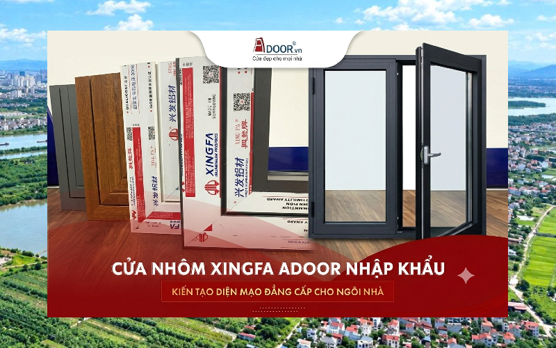 Cửa nhôm Xingfa nhập khẩu chính hãng
