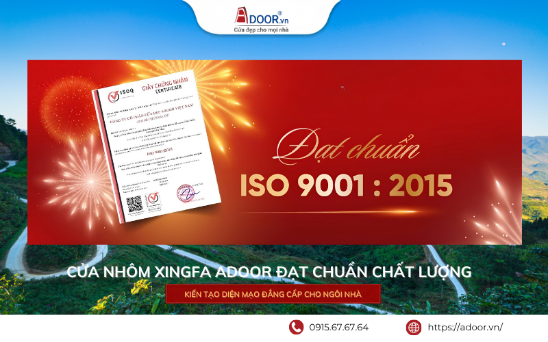 Cửa nhôm Xingfa Bắc Ninh - Chứng nhận chất lượng ISO Adoor thể hiện quy trình kiểm soát chất lượng trong sản xuất và thi công cửa nhôm Chứng nhận chất lượng ISO cửa nhôm Xingfa