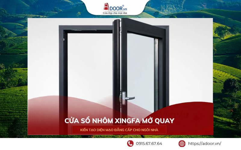 Cửa nhôm Xingfa Hà Tĩnh cửa sổ mở quay 1 cánh Adoor