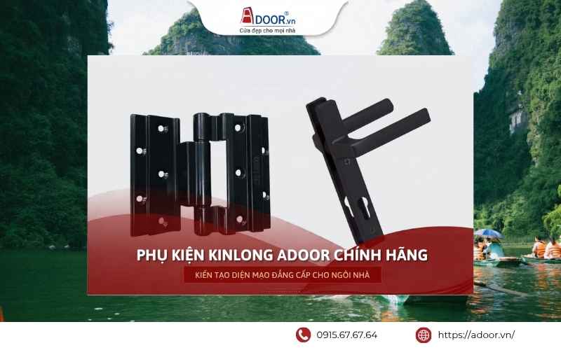 Cửa nhôm Xingfa Ninh Bình - Phụ kiện Kinlong chính hãng đồng bộ, bền bỉ. phụ kiện Kinlong chính hãng Adoor