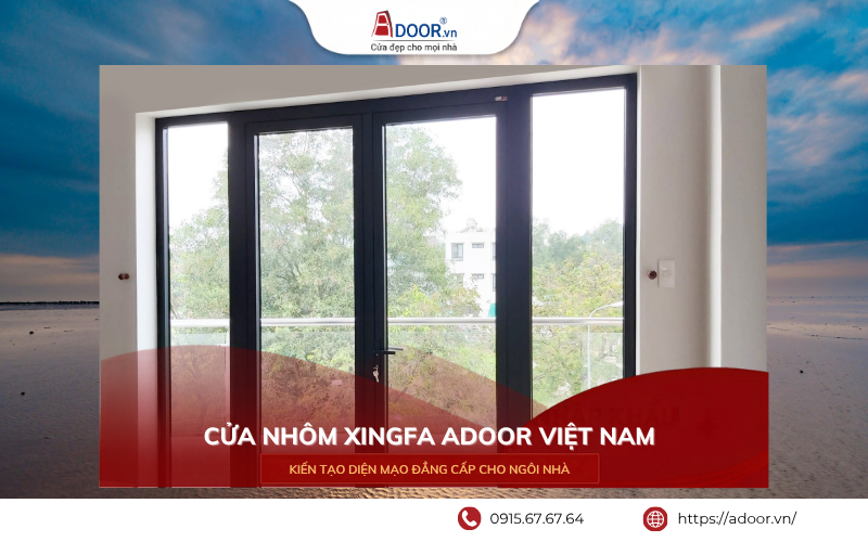 Cửa nhôm Xingfa Việt Nam bền đẹp, chất lượng cao.